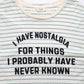 Celine SS20 "I Have Nostalgia" Shirt